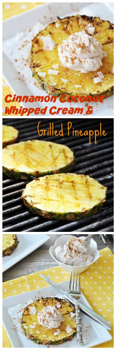 Grilled Pineapple & Cinnamon Coconut Cream Pinterest pin with a picture of grilled pineapple on a grill, and on plates with whipped cream #vegan #dessert #grilledfruit