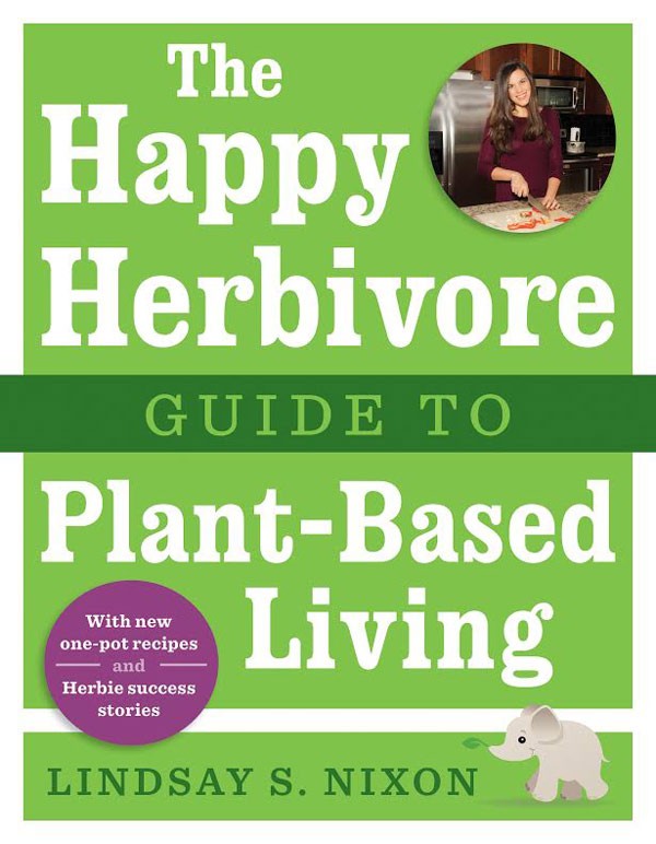 The Happy Herbivore Guide to Plant-Based Living
