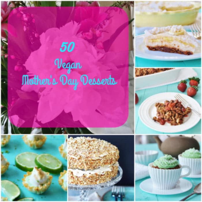 50 Vegan Mother's Day Desserts that will bring a smile to mom's face. www.veganosity.com