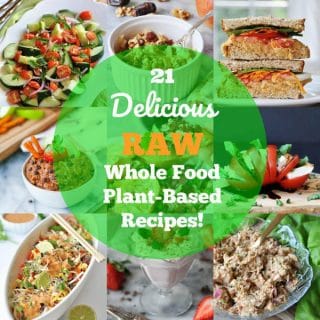 A collage of raw foods with a green circle in the center that says 21 Delicious Raw Whole Food Plant-Based Recipes