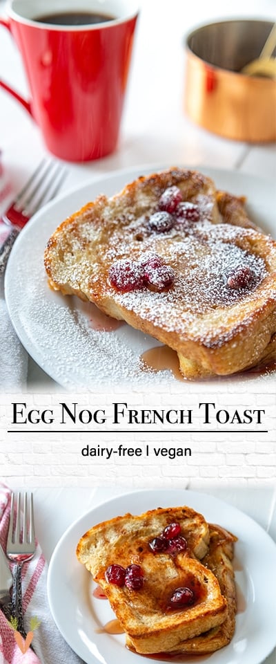 A PInterest pin for vegan eggnog French toast with 2 pictures of the French toast. 