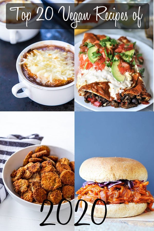 A collage for the top vegan recipes of 2020 with a picture of French onion soup in a white bowl, mushroom and black bean enchiladas, fried pickles in a white bowl, and pulled BBQ carrots on a bun.